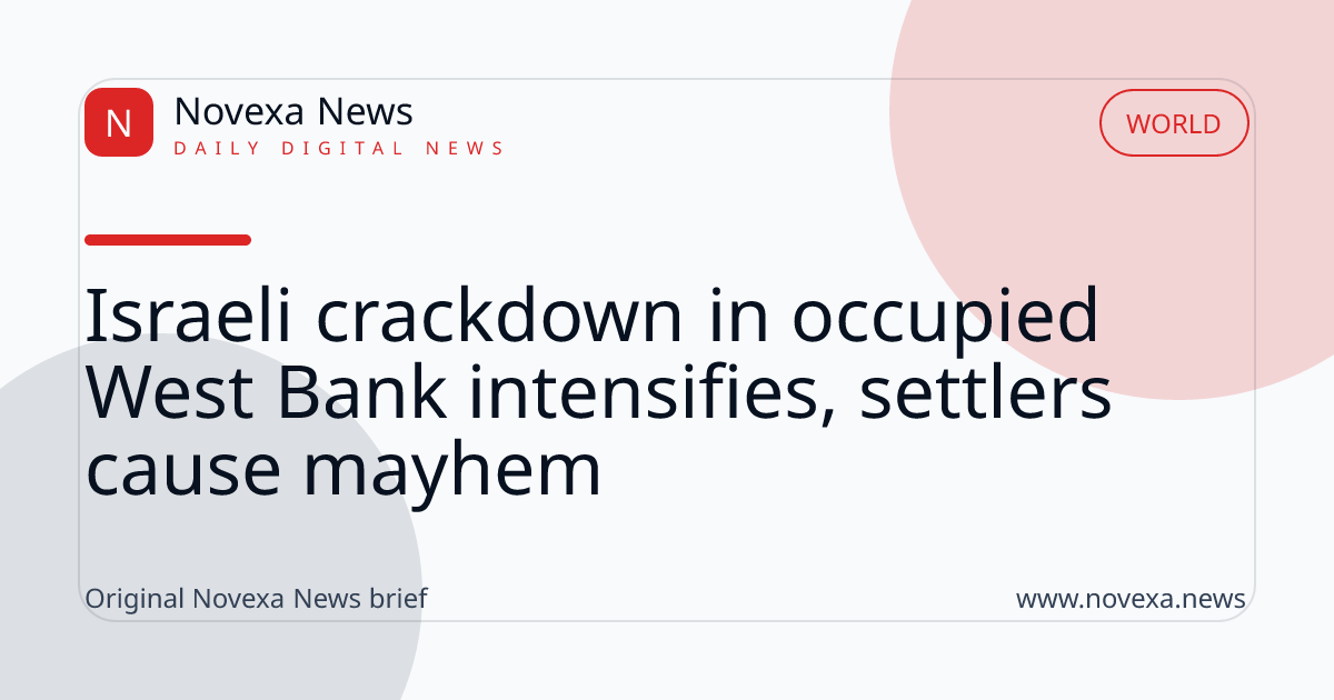 Israeli crackdown in occupied West Bank intensifies, settlers cause mayhem