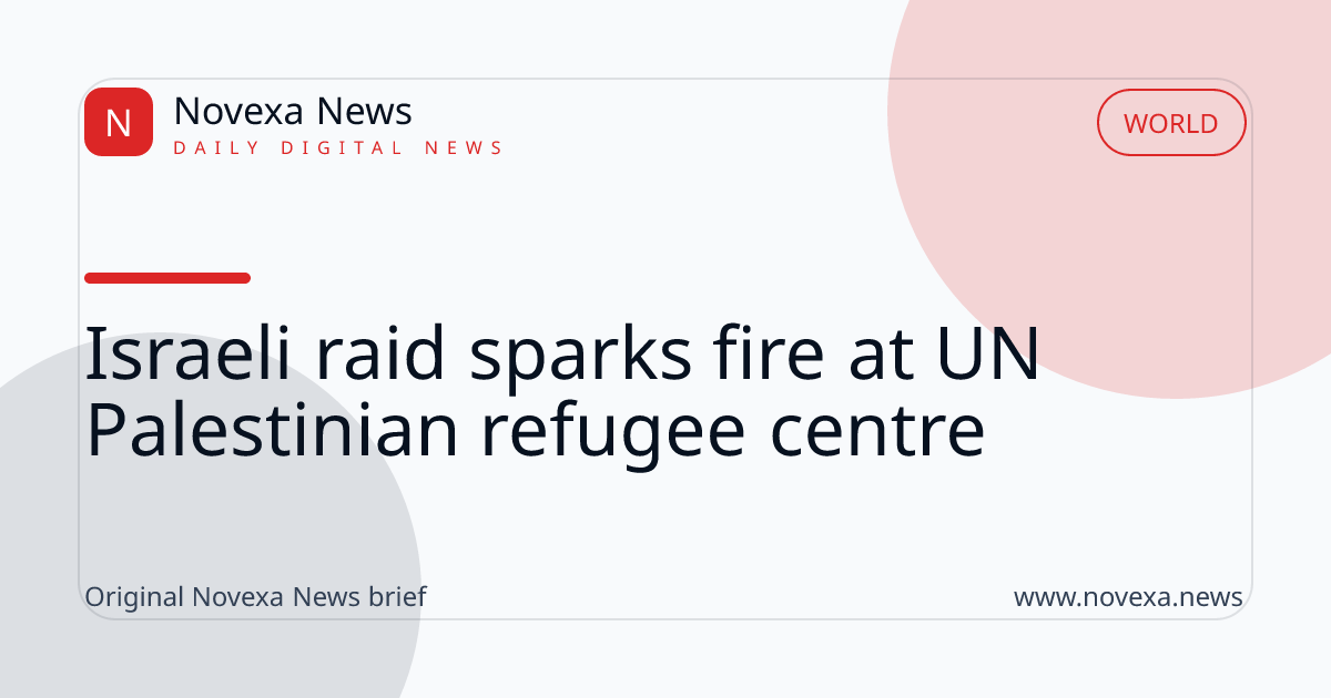 Israeli raid sparks fire at UN Palestinian refugee centre