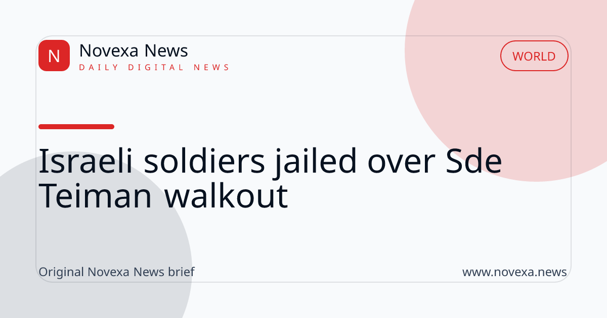 Israeli soldiers jailed over Sde Teiman walkout