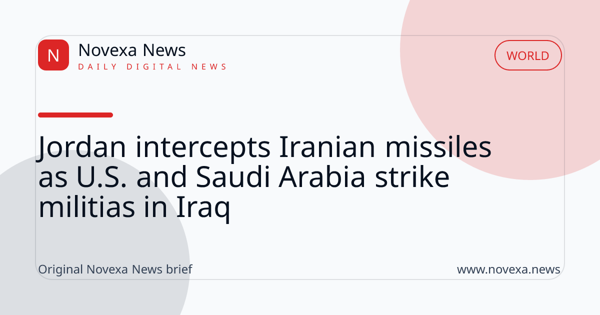 Jordan intercepts Iranian missiles as U.S. and Saudi Arabia strike militias in Iraq