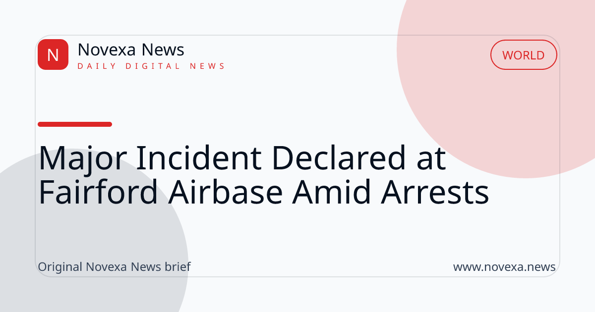 Police declare major incident at Fairford airbase amid arrests