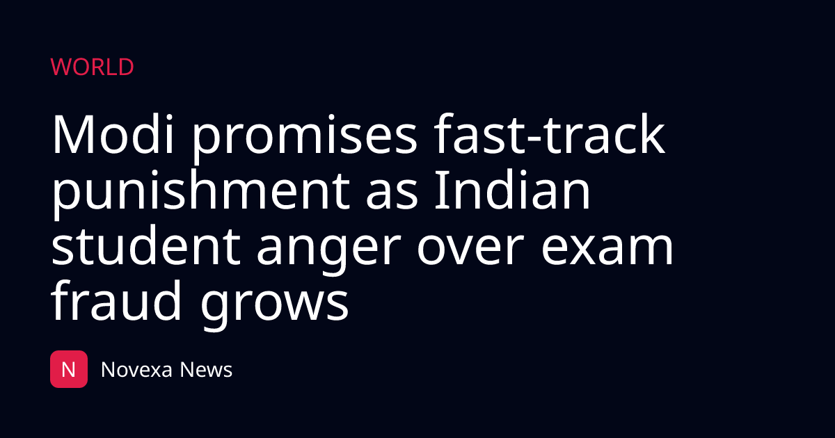 Modi promises fast-track punishment as Indian student anger over exam fraud grows
