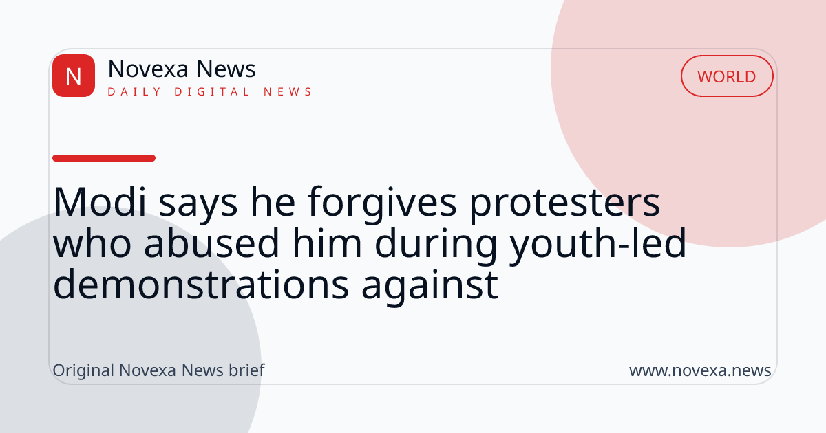 Modi says he forgives protesters who abused him during youth-led demonstrations against