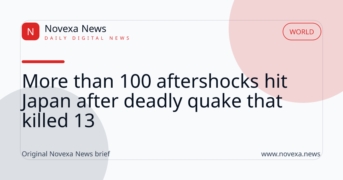 More than 100 aftershocks hit Japan after deadly quake that killed 13