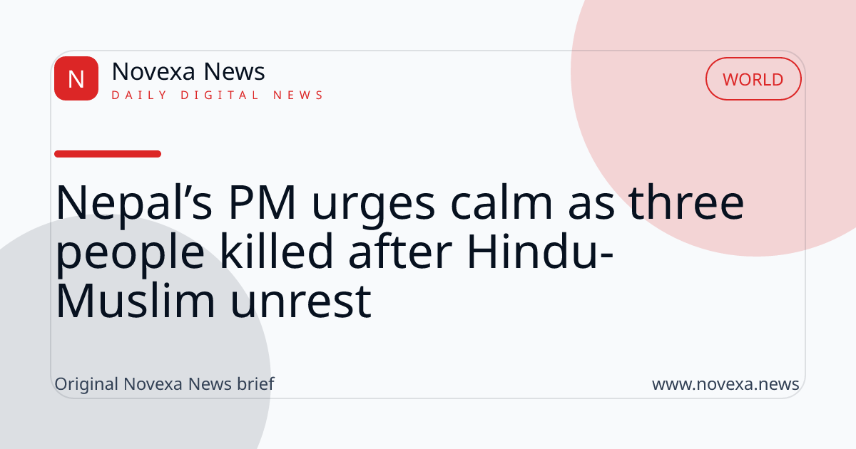Nepal’s PM urges calm as three people killed after Hindu-Muslim unrest