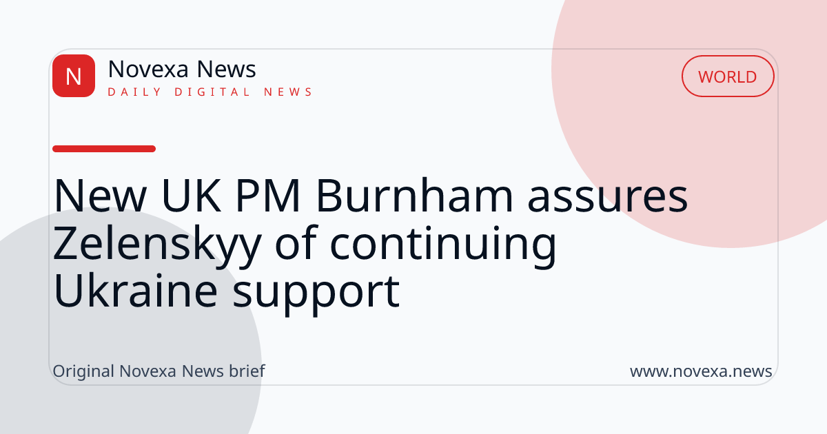 New UK PM Burnham assures Zelenskyy of continuing Ukraine support