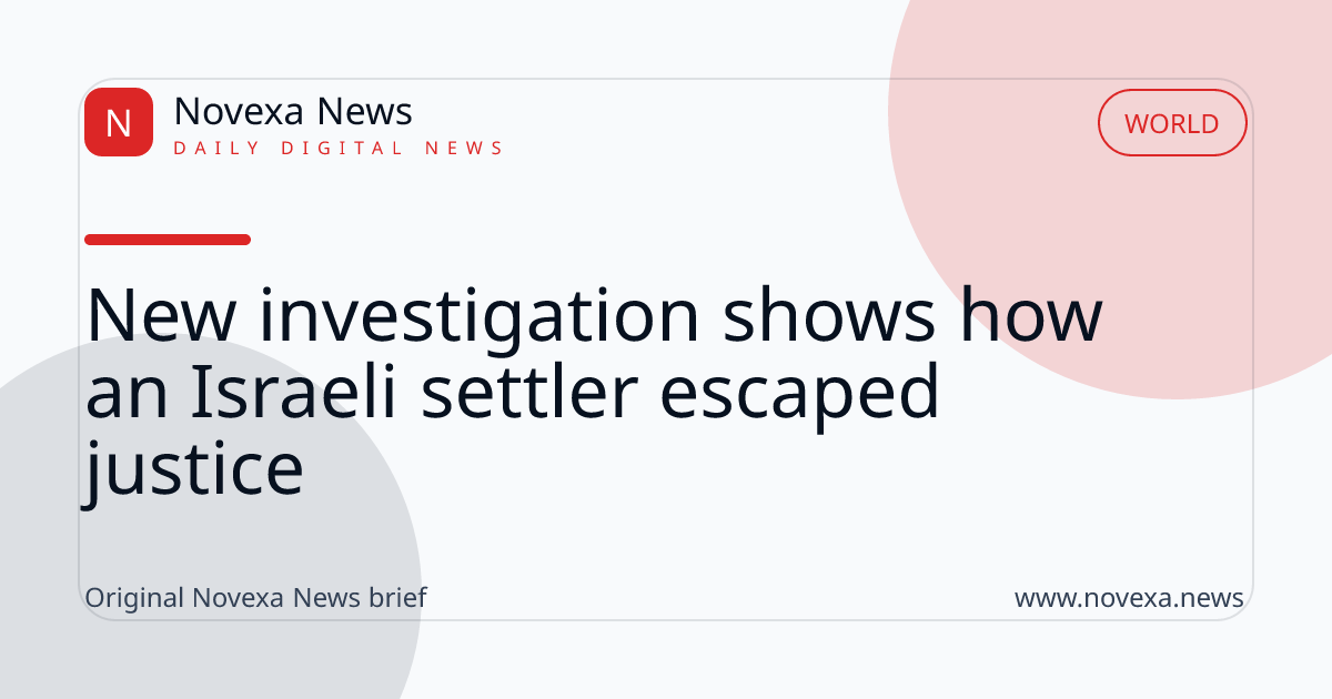 New investigation shows how an Israeli settler escaped justice