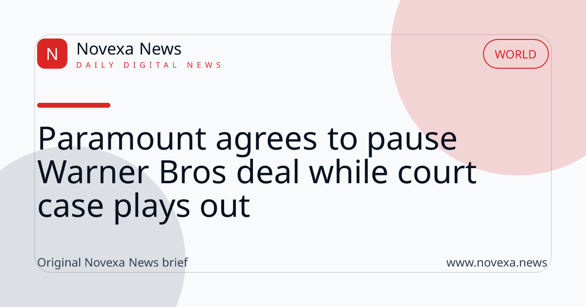 Paramount agrees to pause Warner Bros deal while court case plays out