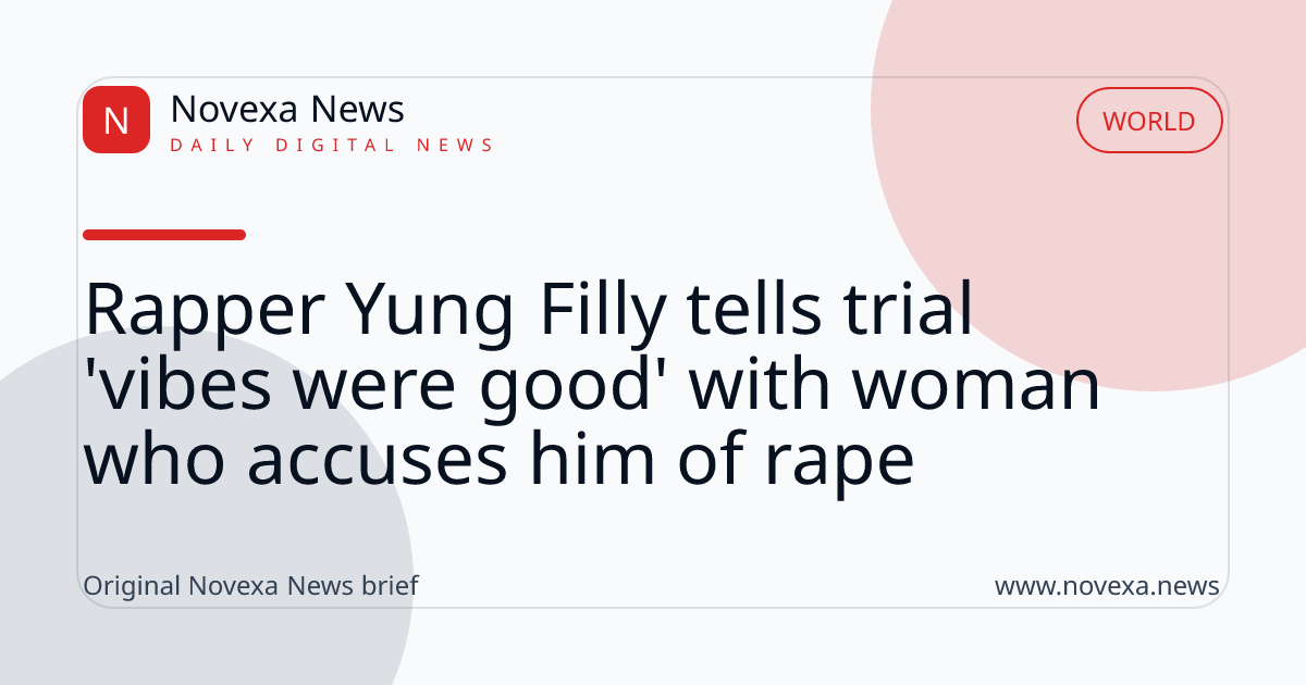Rapper Yung Filly tells trial 'vibes were good' with woman who accuses him of rape