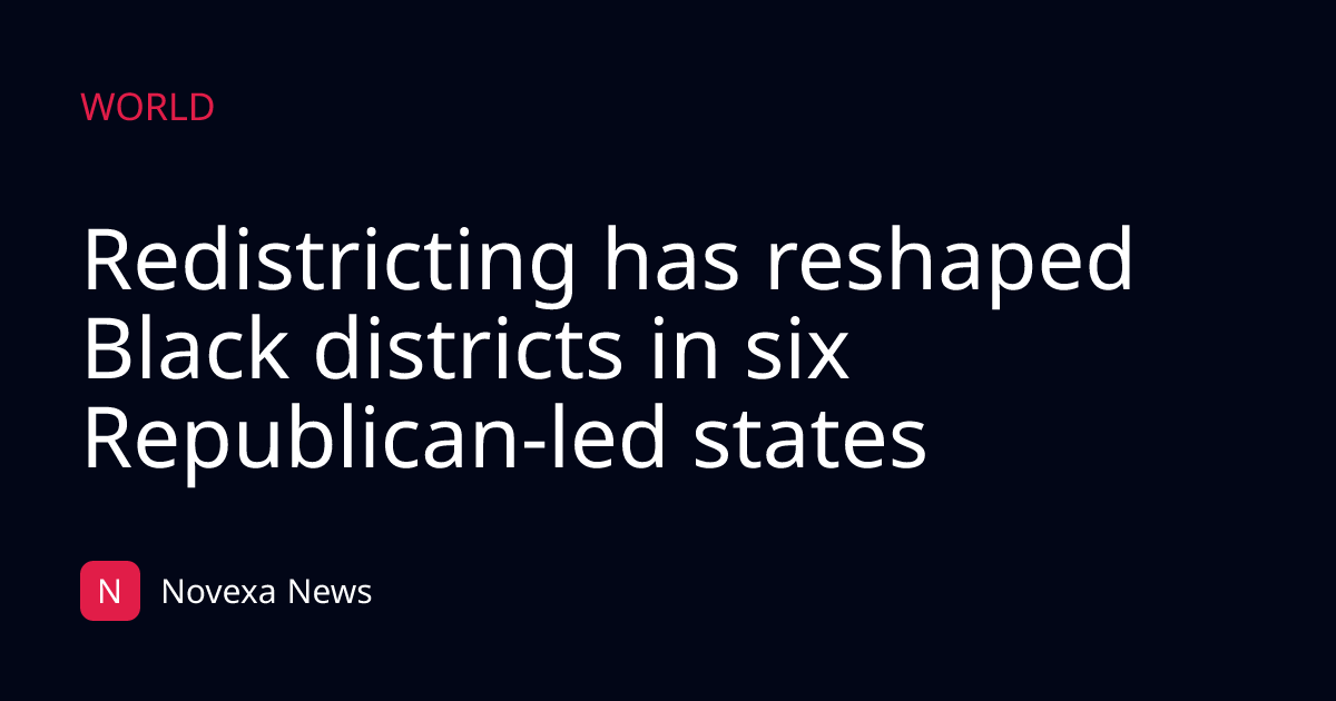 Redistricting has reshaped Black districts in six Republican-led states