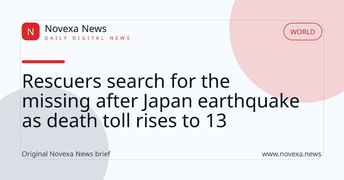 Rescuers search for the missing after Japan earthquake as death toll rises to 13