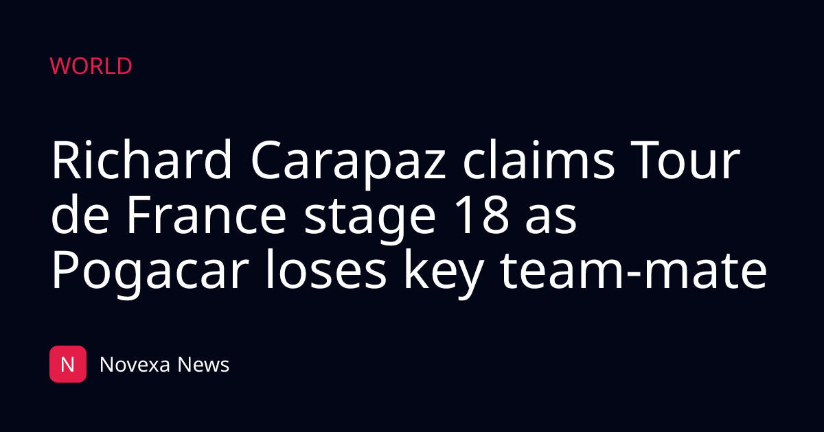 Richard Carapaz claims Tour de France stage 18 as Pogacar loses key team-mate