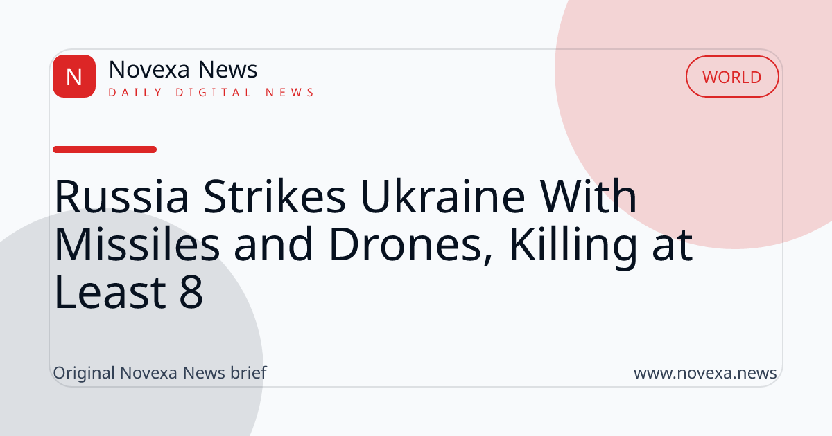 Russia Strikes Ukraine With Missiles and Drones, Killing at Least 8