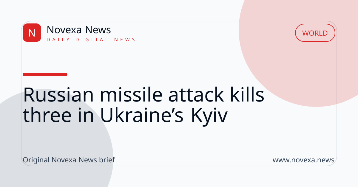 Russian missile attack kills three in Ukraine’s Kyiv