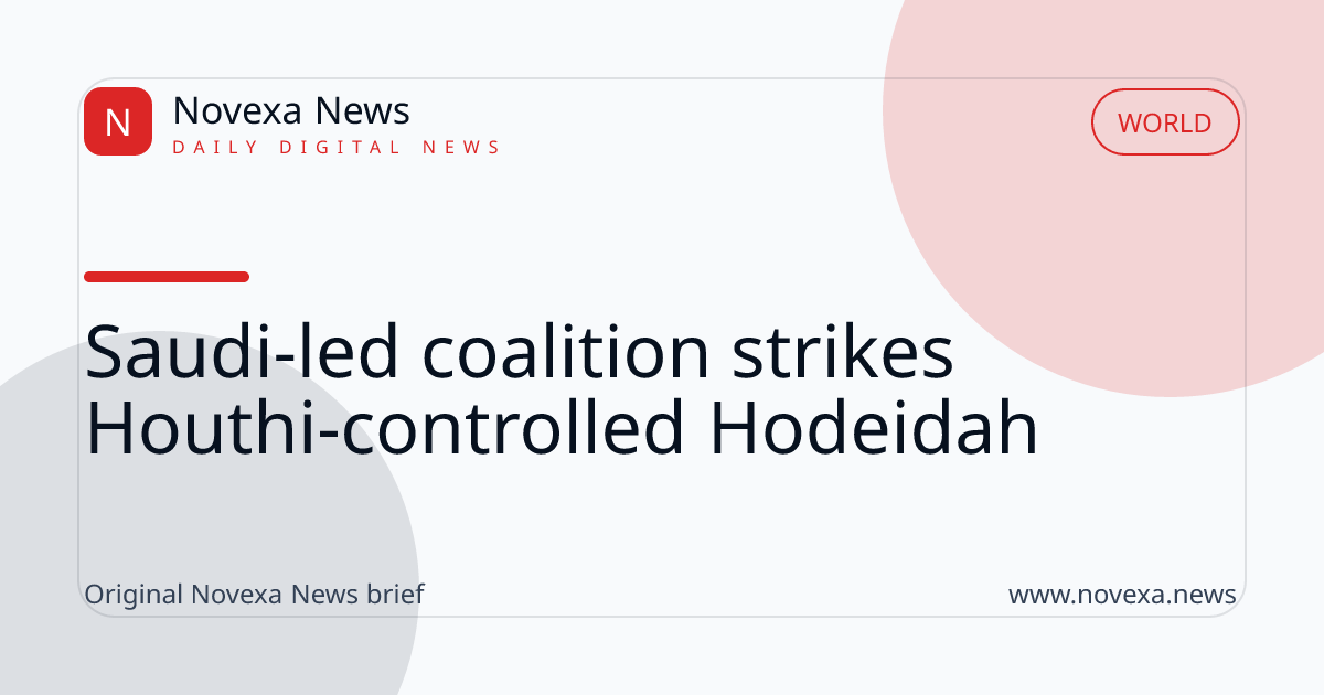 Saudi-led coalition strikes Houthi-controlled Hodeidah
