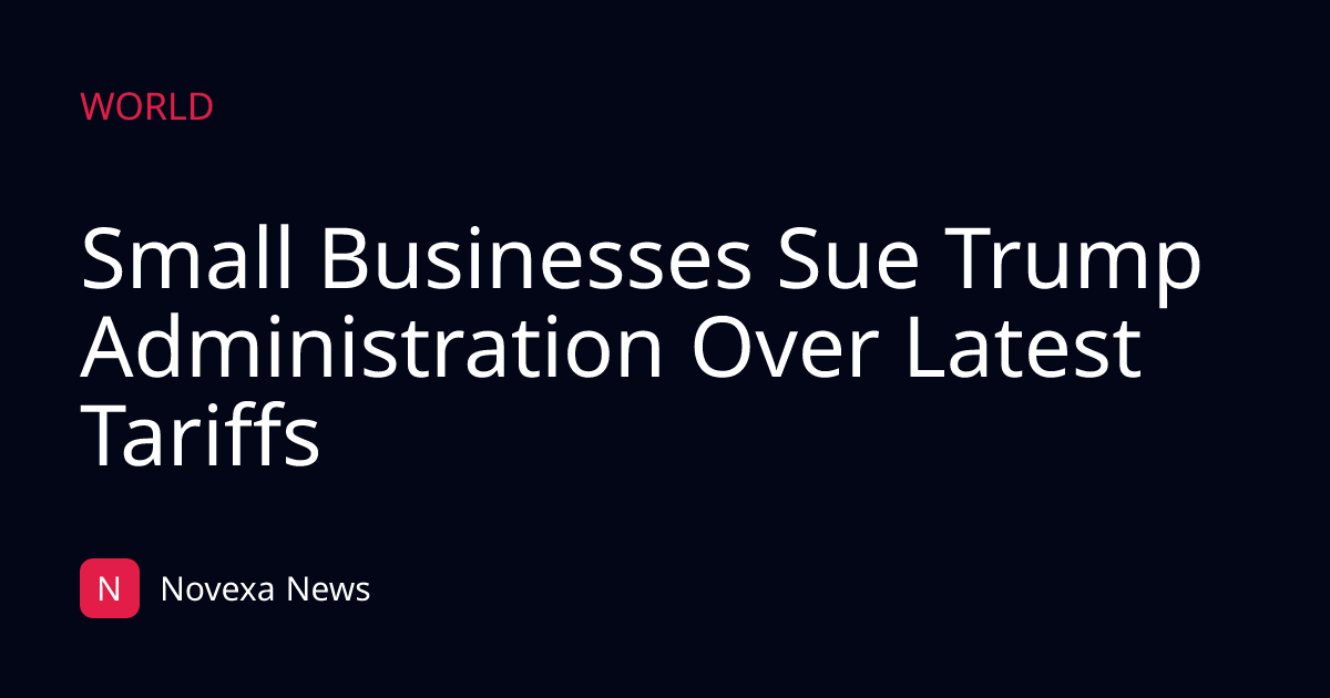 Small Businesses Sue Trump Administration Over Latest Tariffs