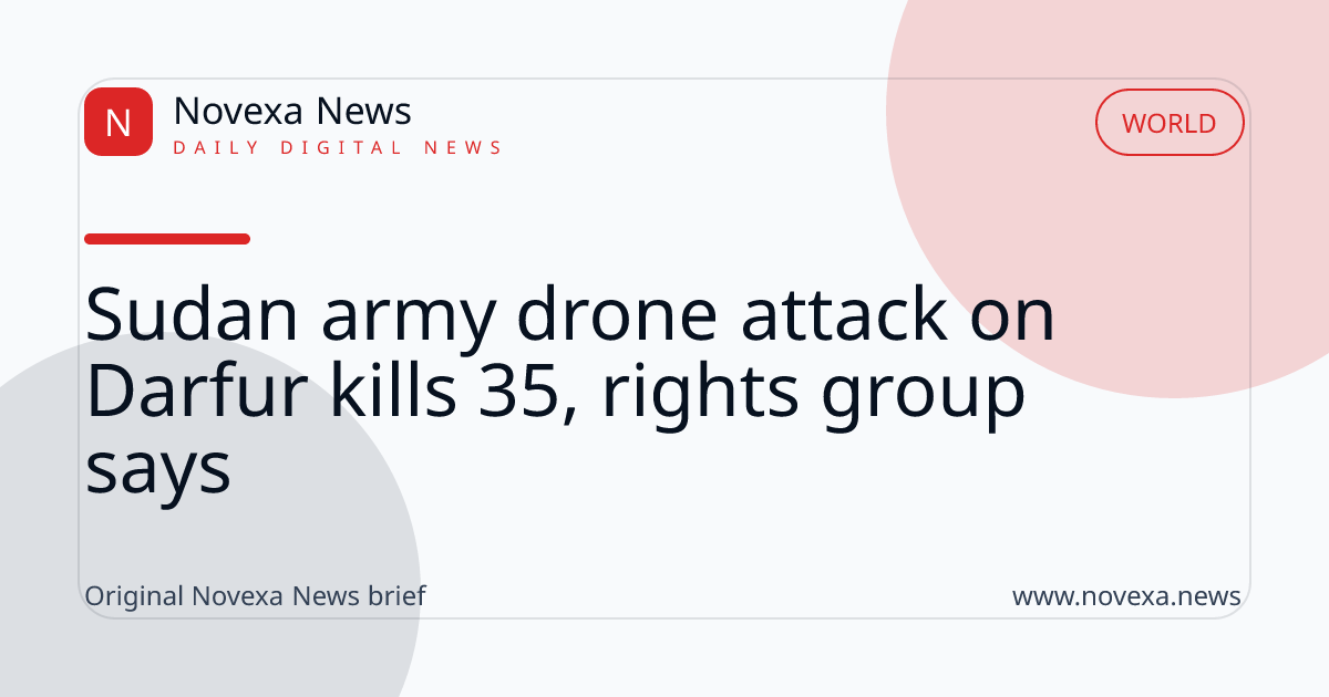 Sudan army drone attack on Darfur kills 35, rights group says