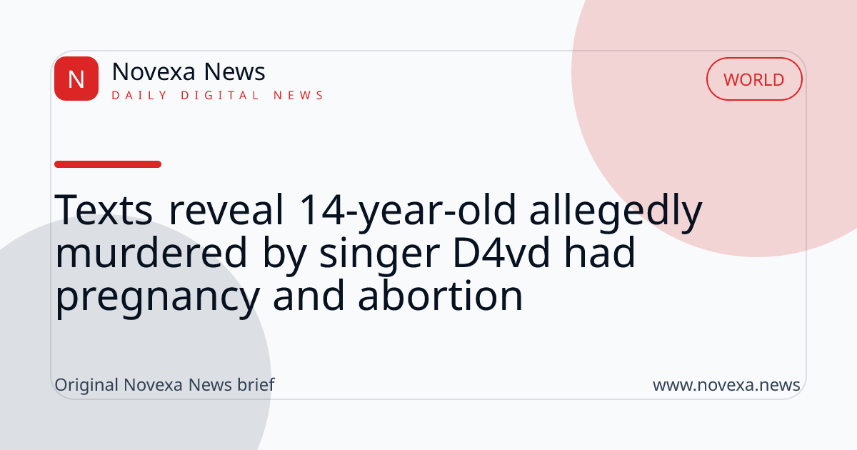 Texts reveal 14-year-old allegedly murdered by singer D4vd had pregnancy and abortion