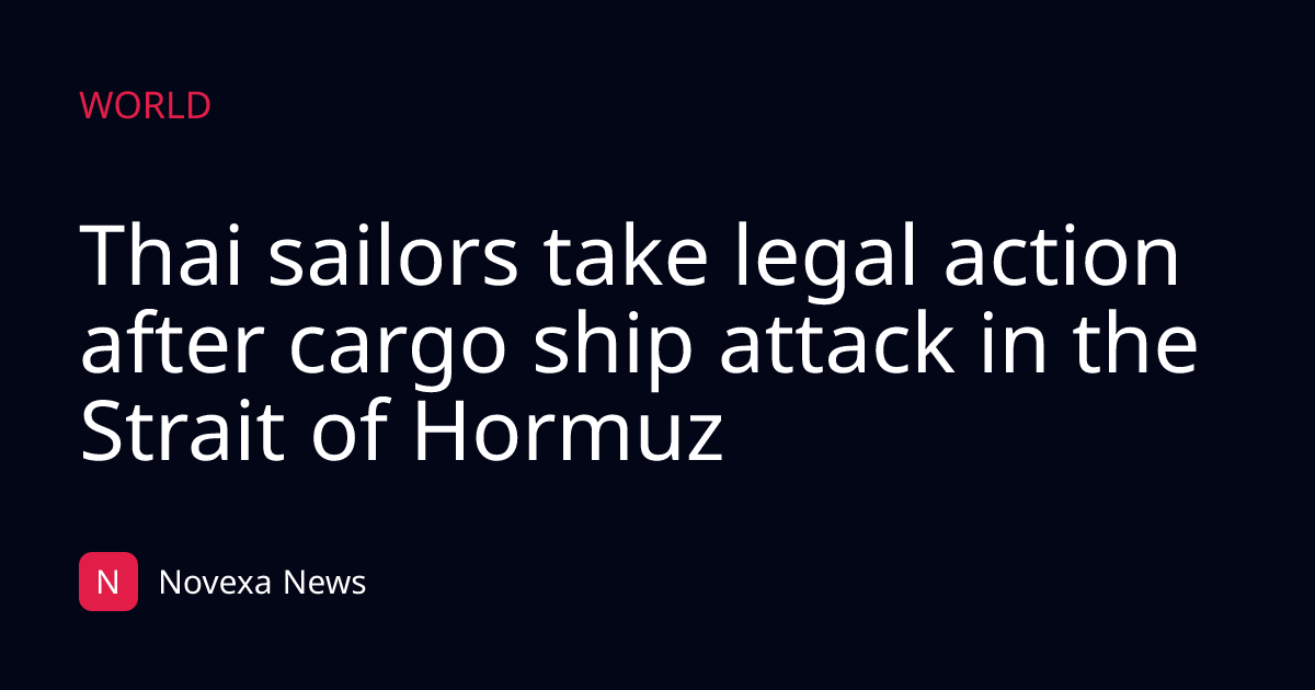 Thai sailors take legal action after cargo ship attack in the Strait of Hormuz