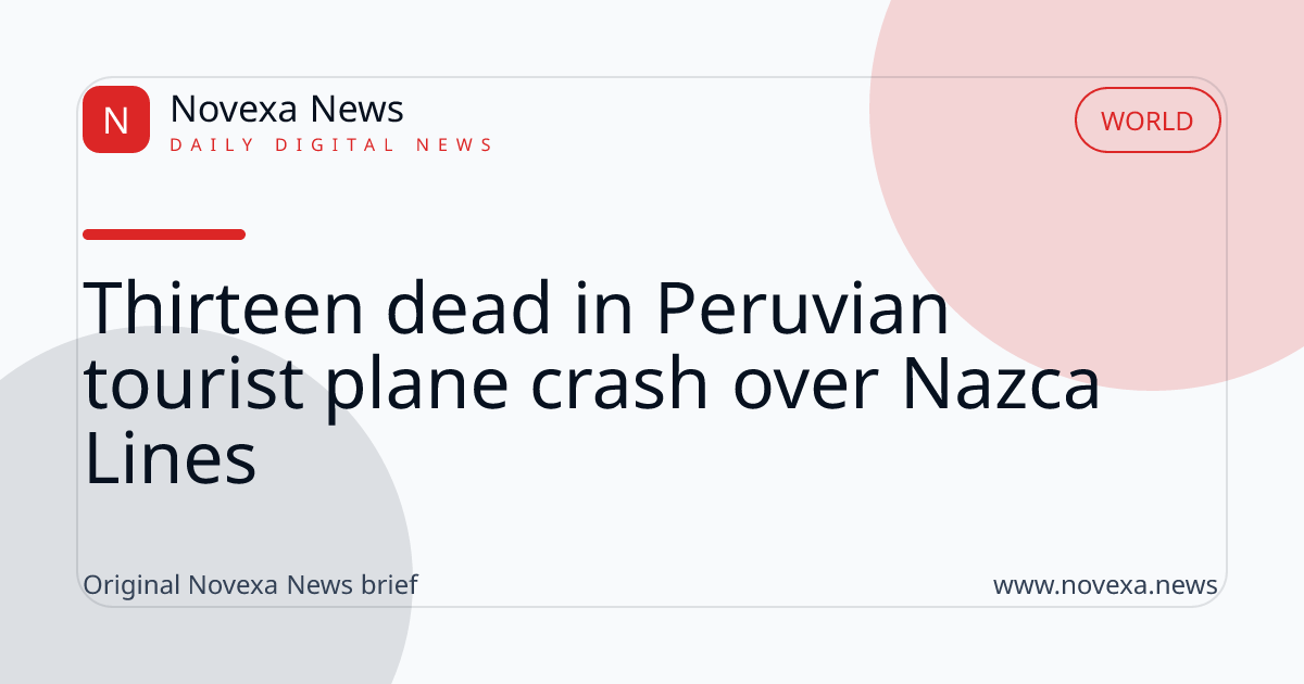 Thirteen dead in Peruvian tourist plane crash over Nazca Lines