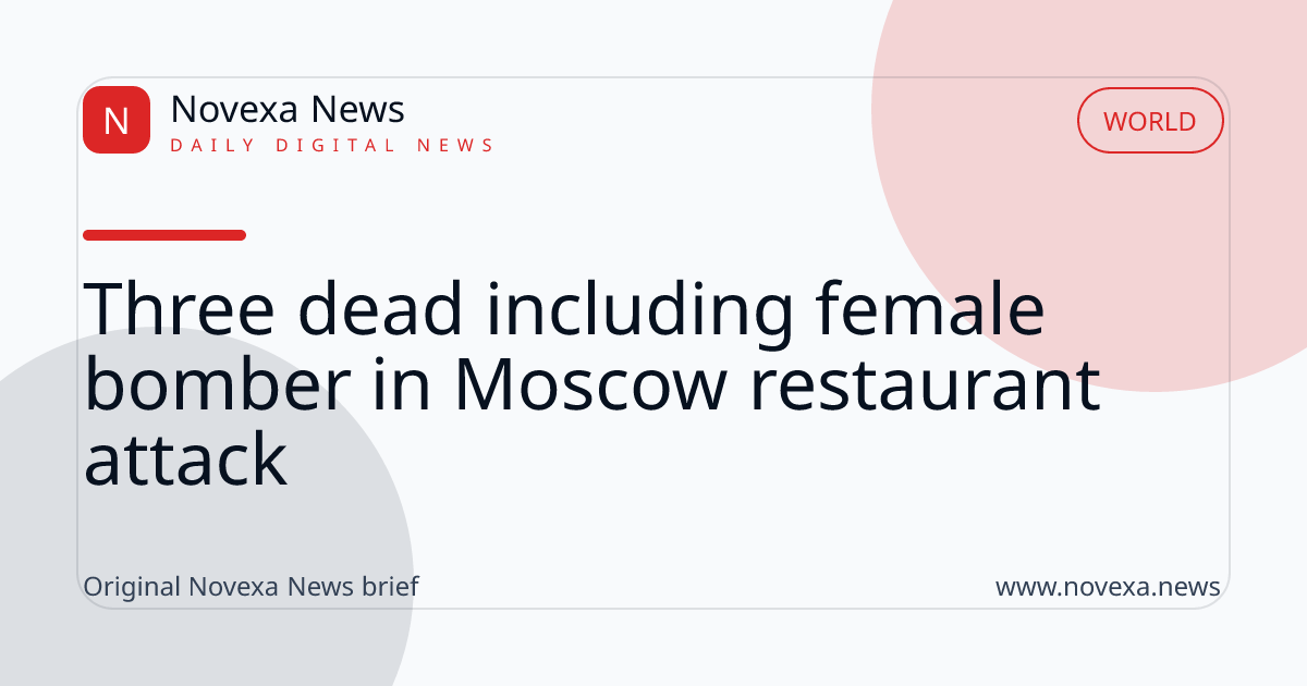 Three dead including female bomber in Moscow restaurant attack