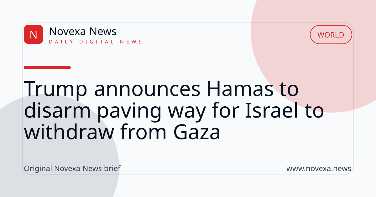 Trump announces Hamas to disarm paving way for Israel to withdraw from Gaza