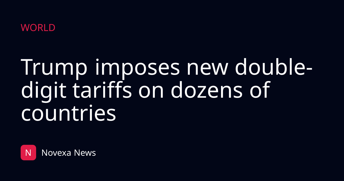 Trump imposes new double-digit tariffs on dozens of countries