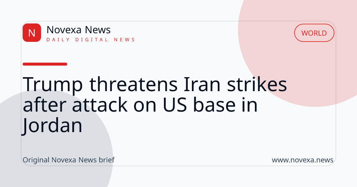 Trump threatens Iran strikes after attack on US base in Jordan
