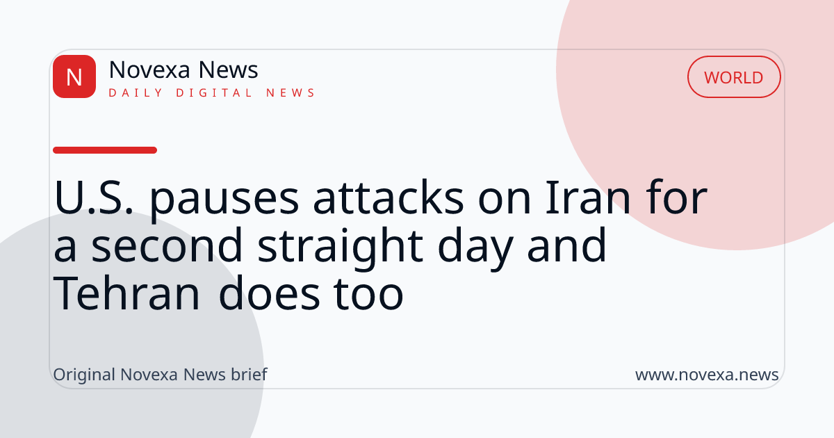 U.S. pauses attacks on Iran for a second straight day and Tehran does too