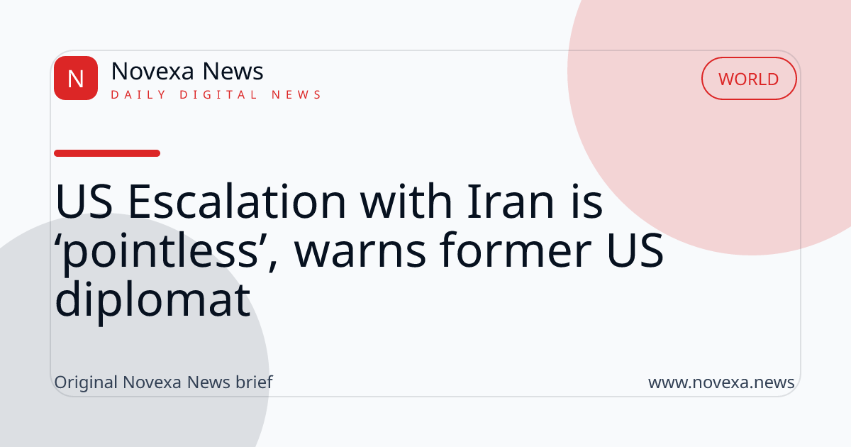 US Escalation with Iran is ‘pointless’, warns former US diplomat