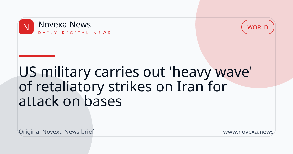 US military carries out 'heavy wave' of retaliatory strikes on Iran for attack on bases