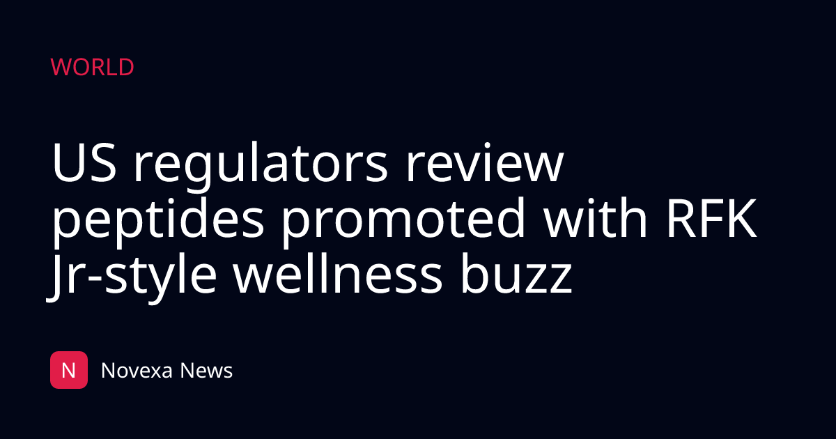 US regulators review peptides promoted with RFK Jr-style wellness buzz