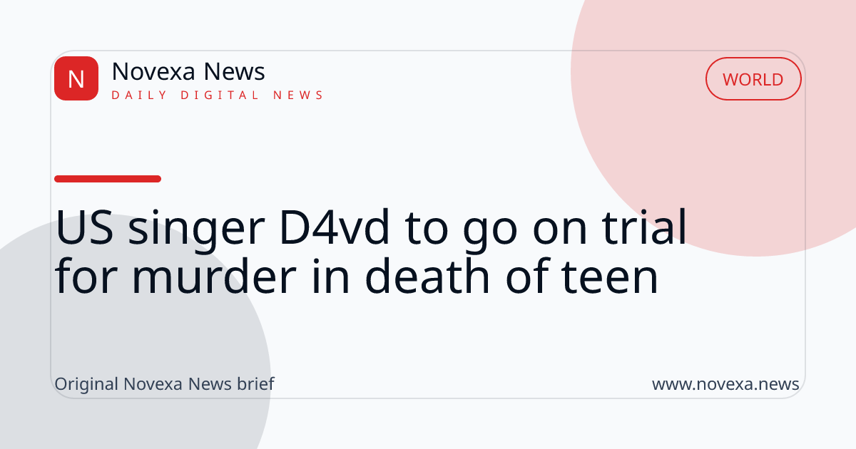 US singer D4vd to go on trial for murder in death of teen
