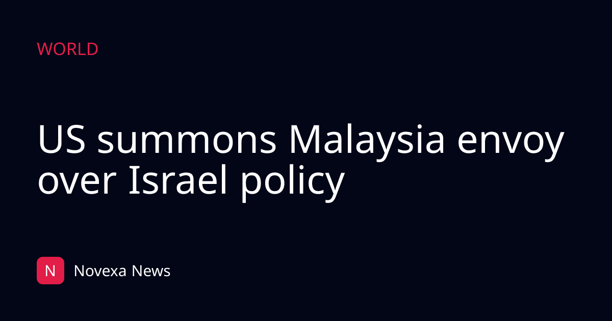 US summons Malaysia envoy over Israel policy