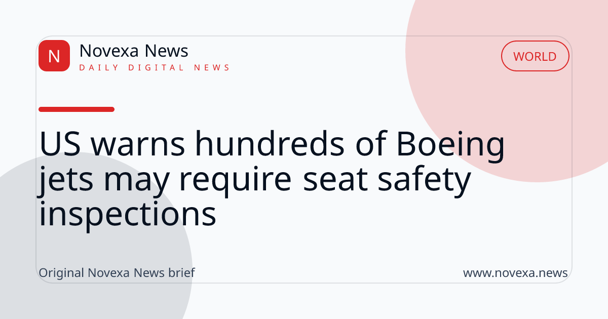 US warns hundreds of Boeing jets may require seat safety inspections