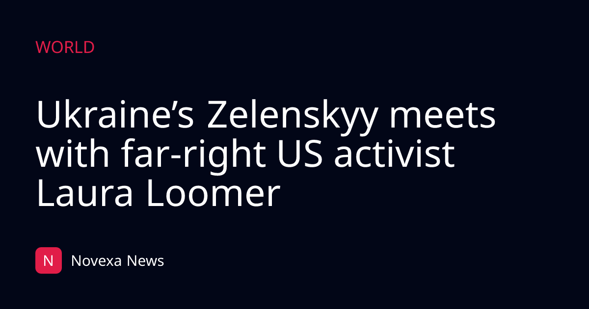 Ukraine’s Zelenskyy meets with far-right US activist Laura Loomer