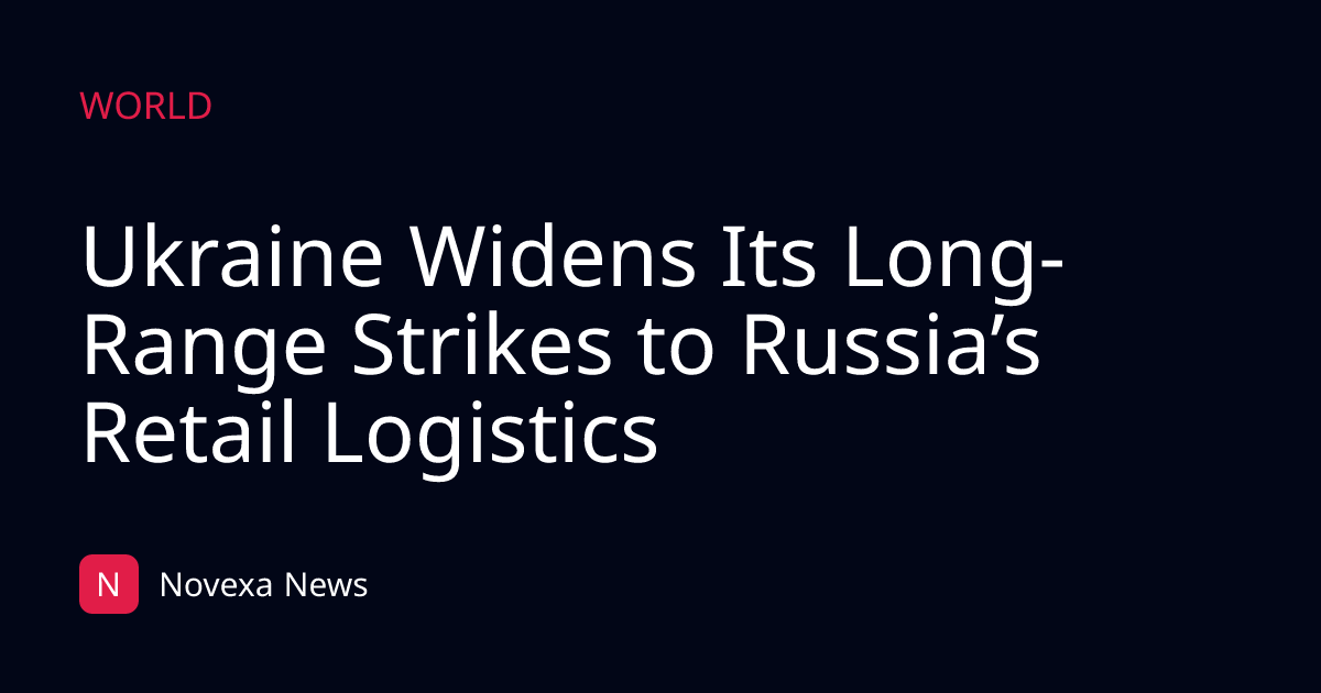 Ukraine Widens Its Long-Range Strikes to Russia’s Retail Logistics