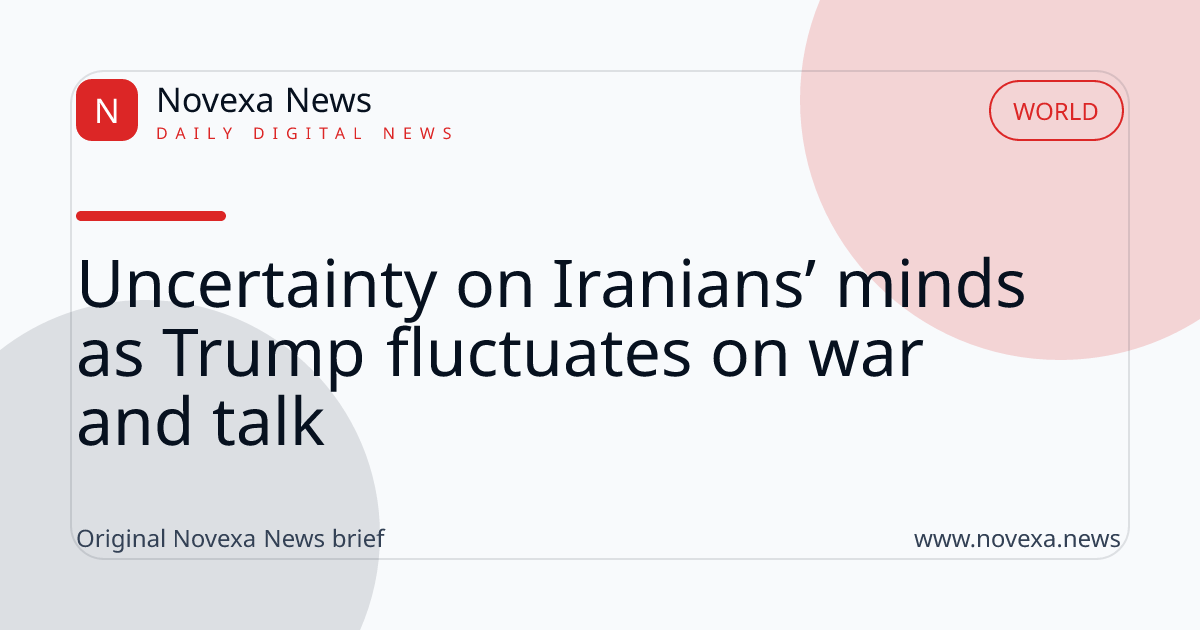 Uncertainty on Iranians’ minds as Trump fluctuates on war and talk