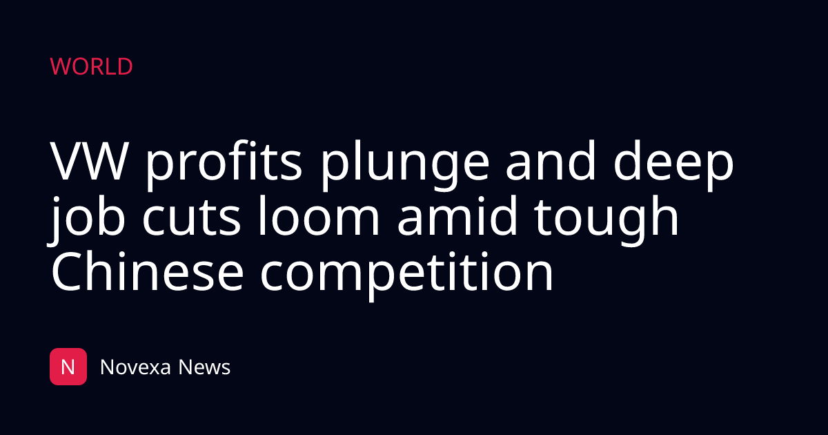 VW profits plunge and deep job cuts loom amid tough Chinese competition