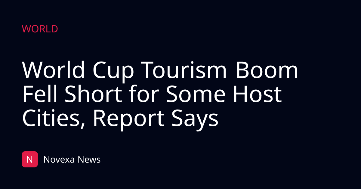 World Cup Tourism Boom Fell Short for Some Host Cities, Report Says
