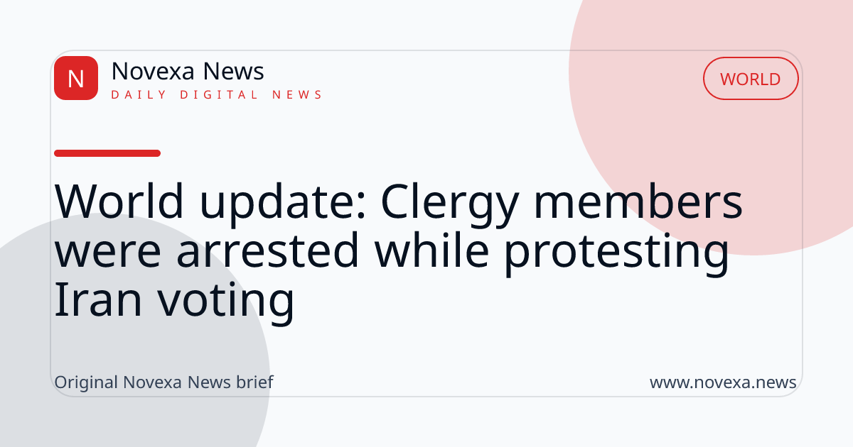 World update: Clergy members were arrested while protesting Iran voting