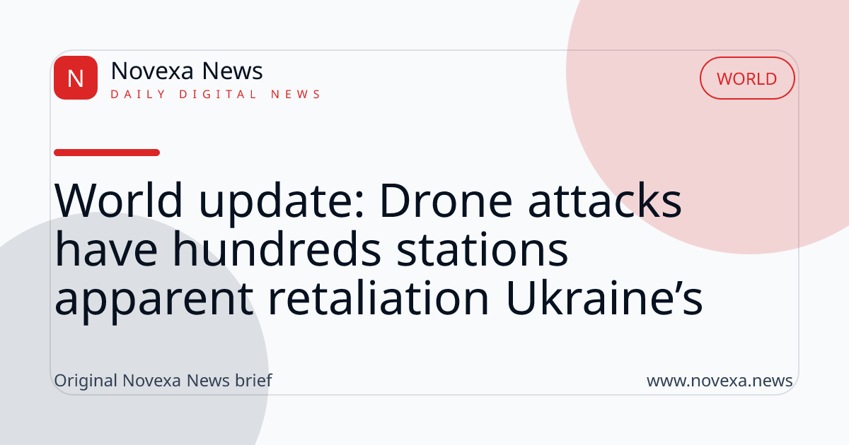 World update: Drone attacks have hundreds stations apparent retaliation Ukraine’s