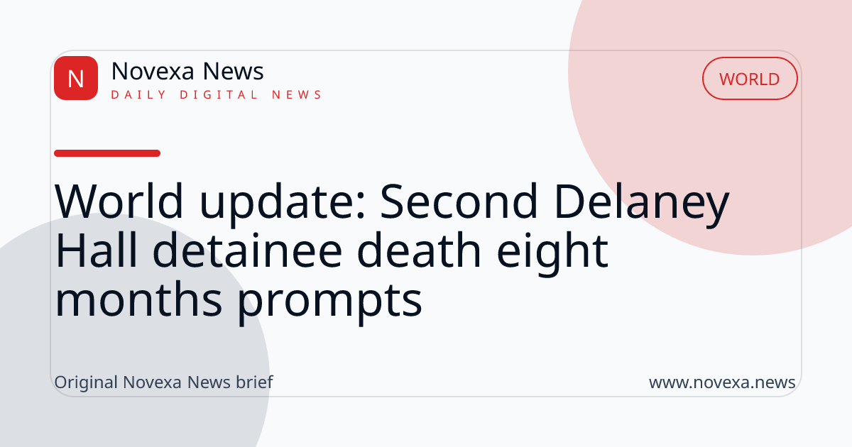 World update: Second Delaney Hall detainee death eight months prompts